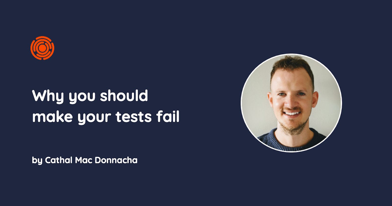 Why you should make your tests fail
