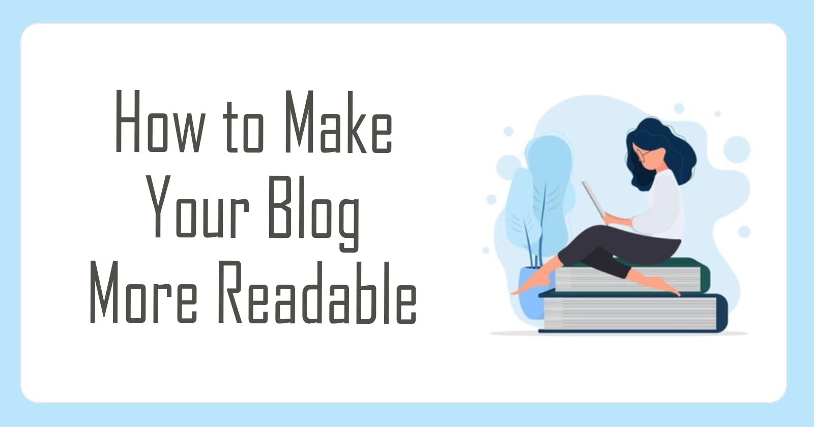 3 Simple Ways to Make Your Blog More Readable