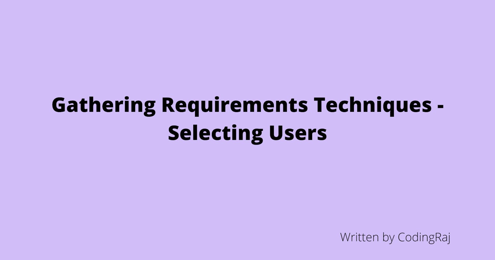Gathering Requirements Techniques - Selecting Users