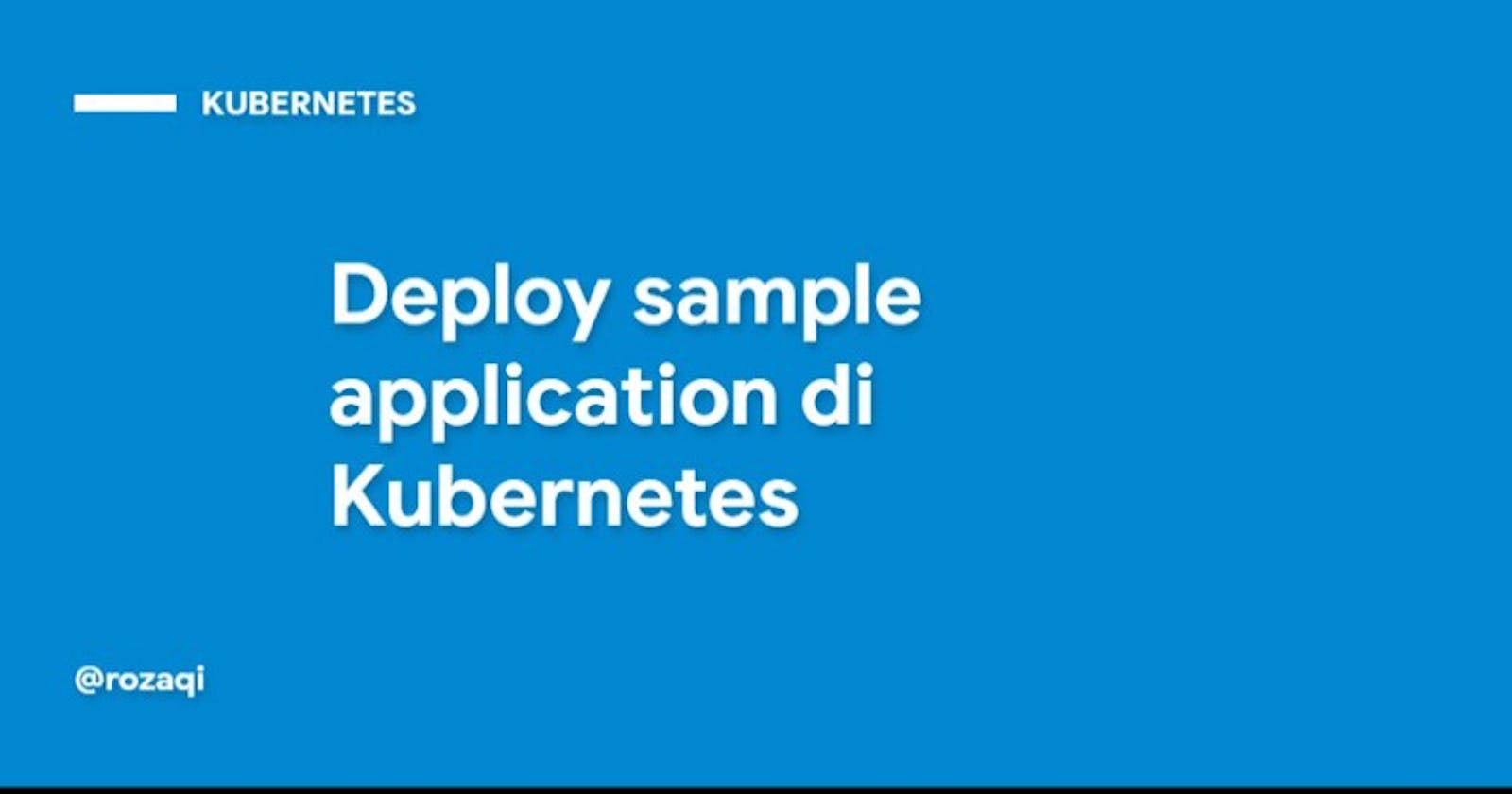 Deploy sample application di Kubernetes