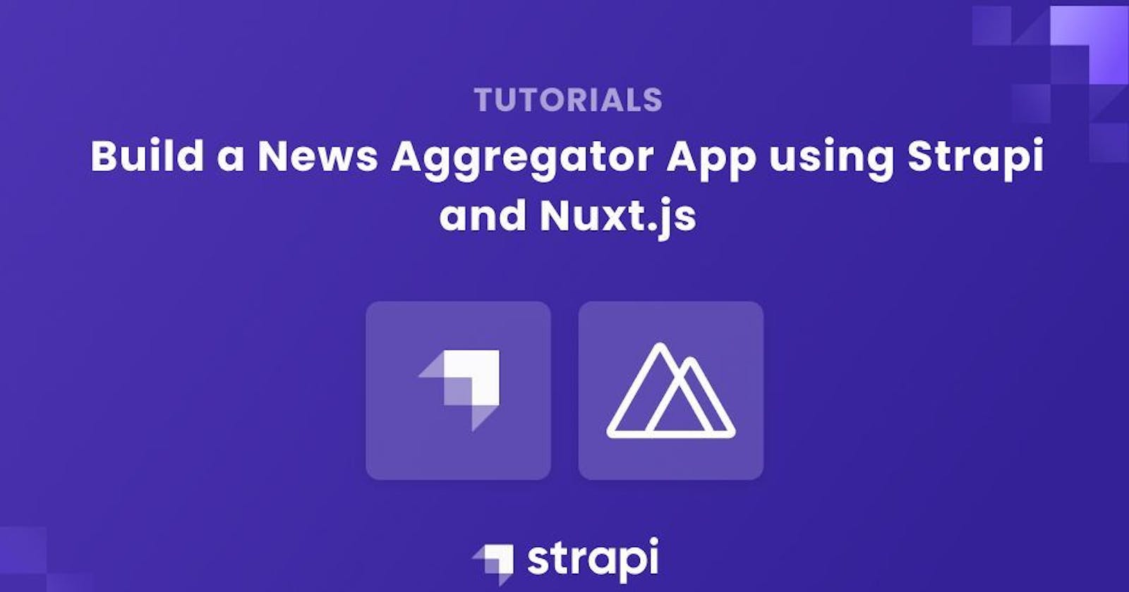 Building a News Aggregator App using Strapi and Nuxtjs