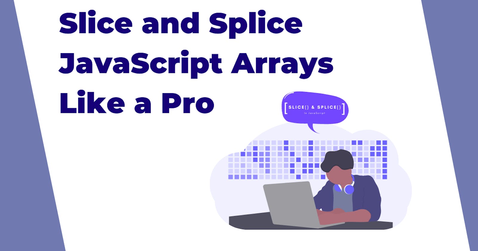 Slice and Splice JavaScript Arrays Like a Pro