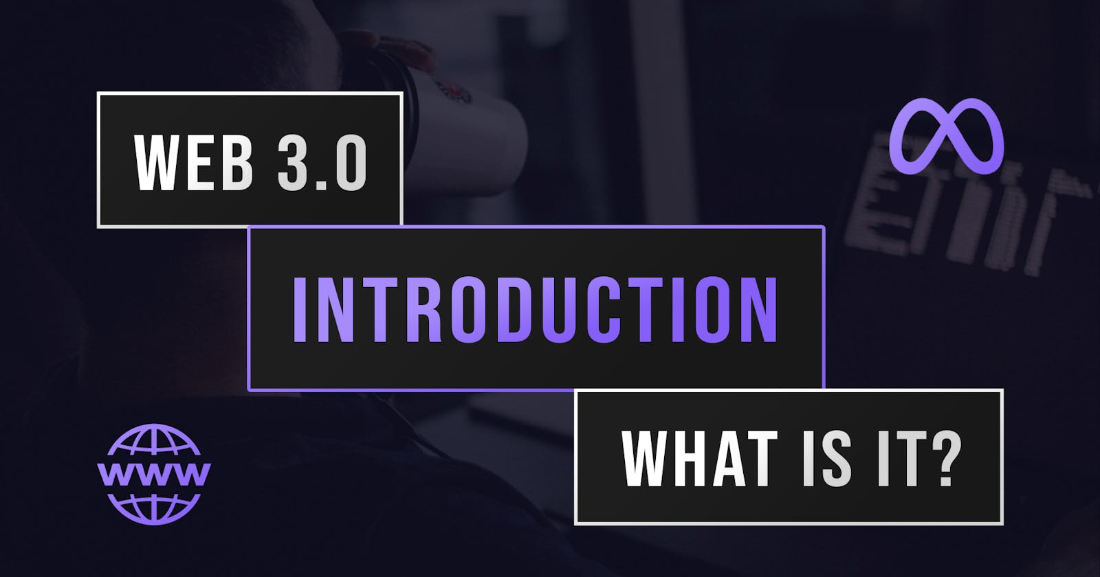 Web 3.0 Introduction: What is it?