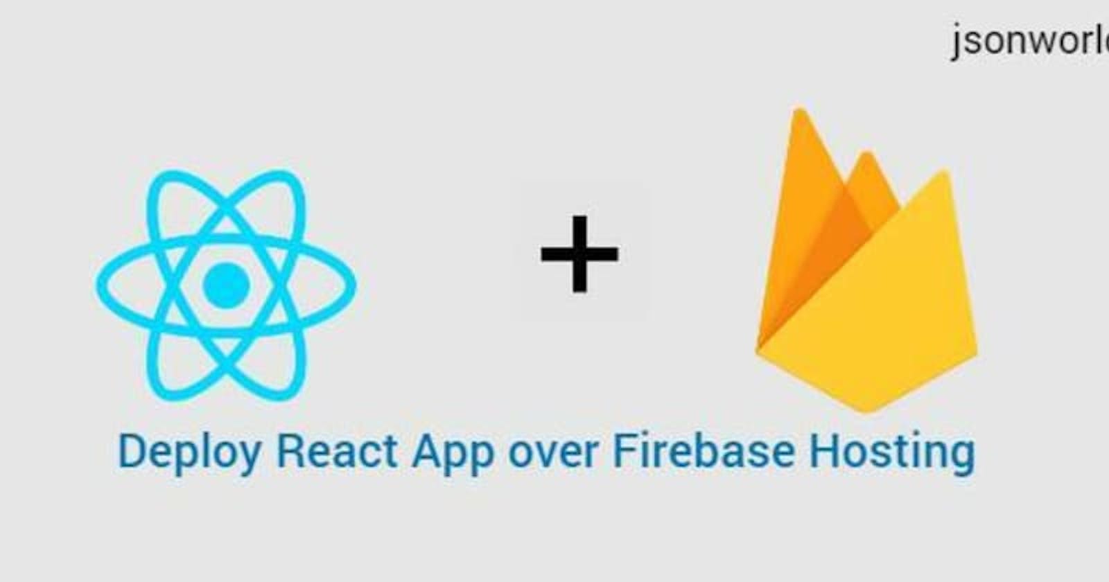How to Deploy React App over Firebase Hosting