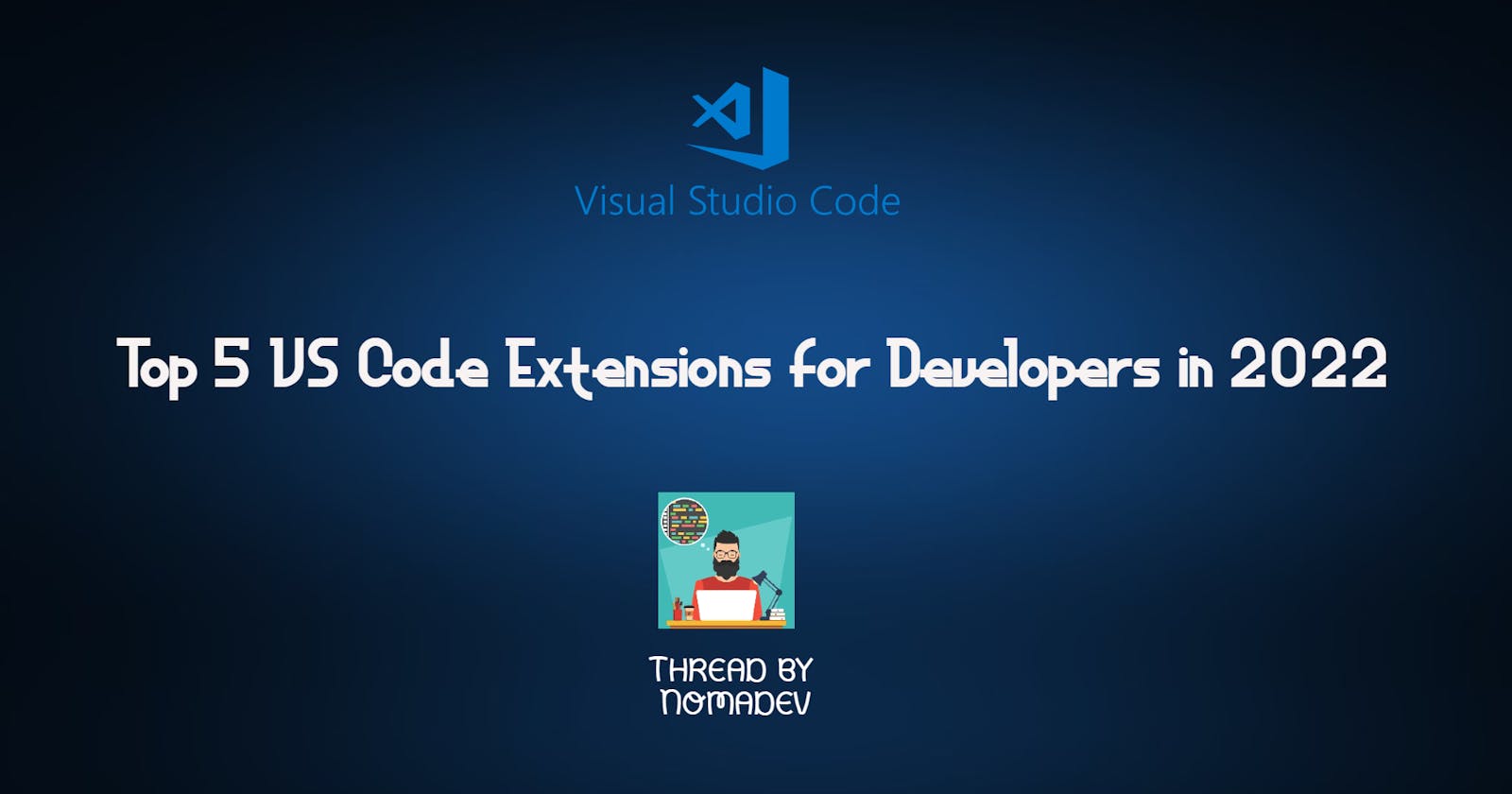 Top 5 VS Code Extensions for Developers in 2022