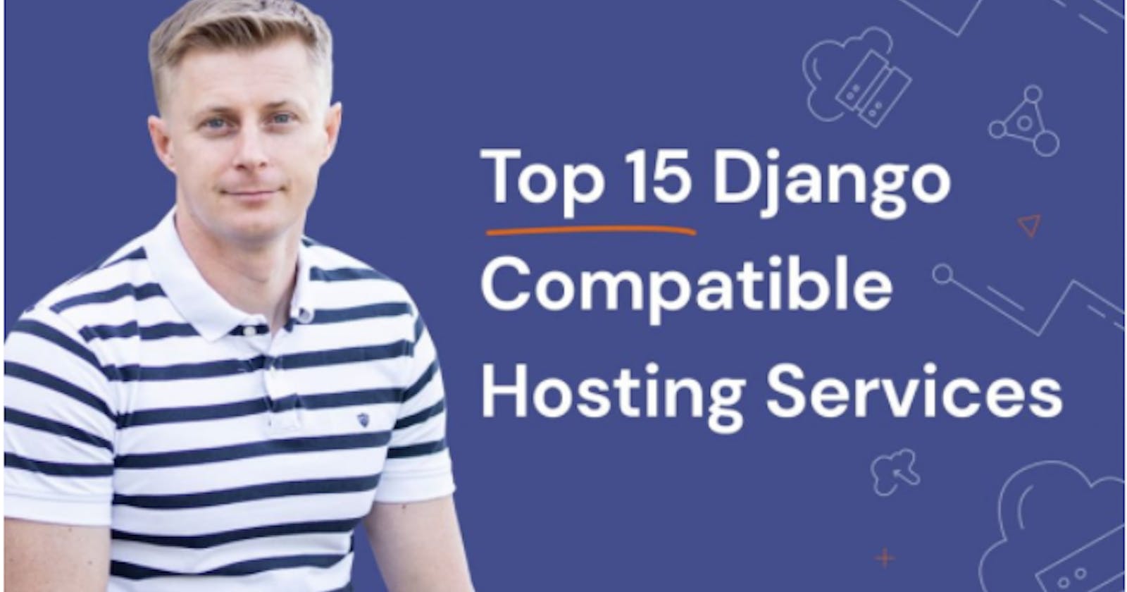 Top 15 Django Hosting Services: Pros and Cons