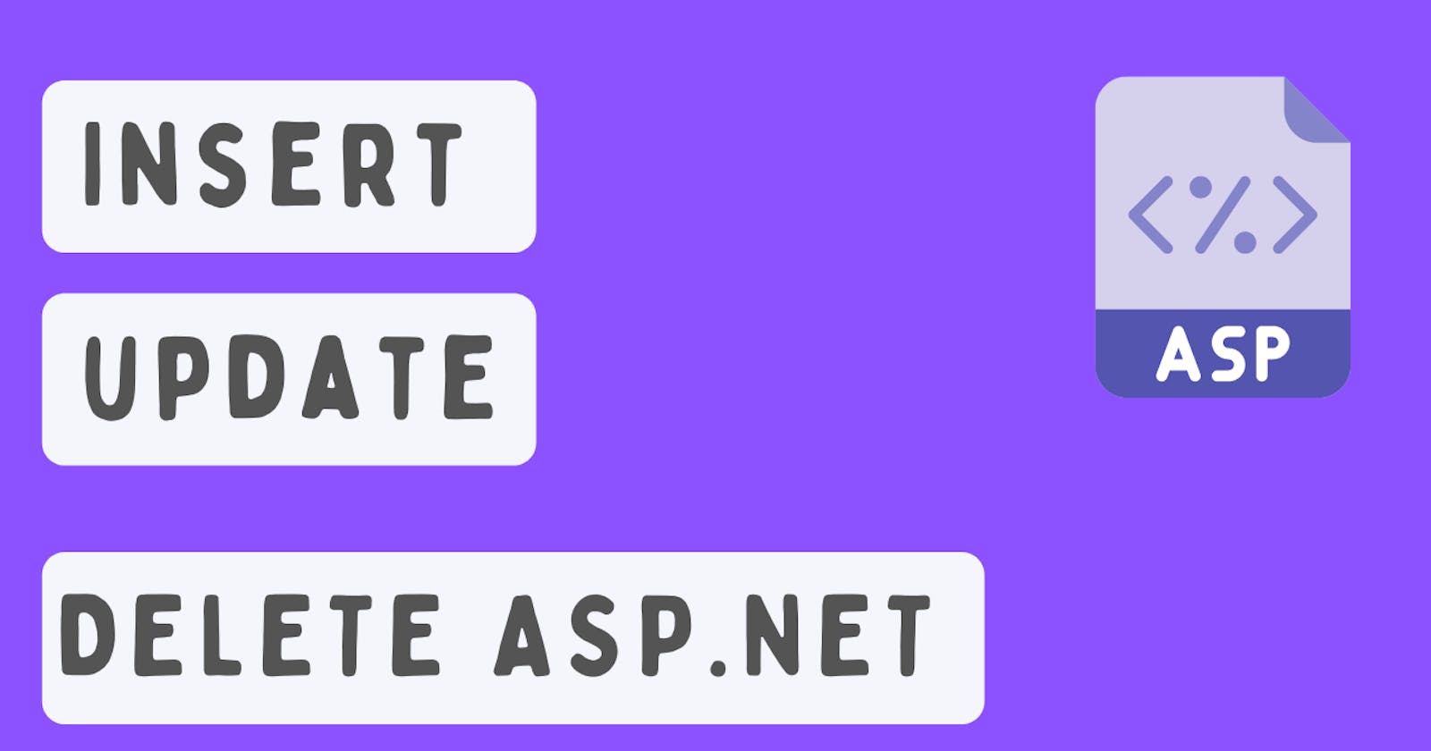 Insert, Update, Delete Data in ASP.NET (ADO.NET)