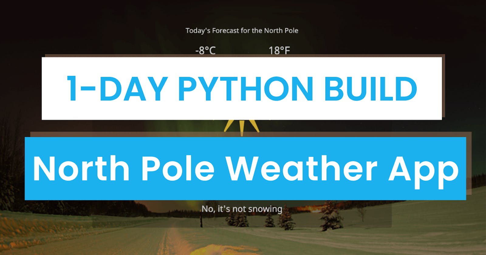 1-Day Python Build: What’s The Weather At The North Pole?