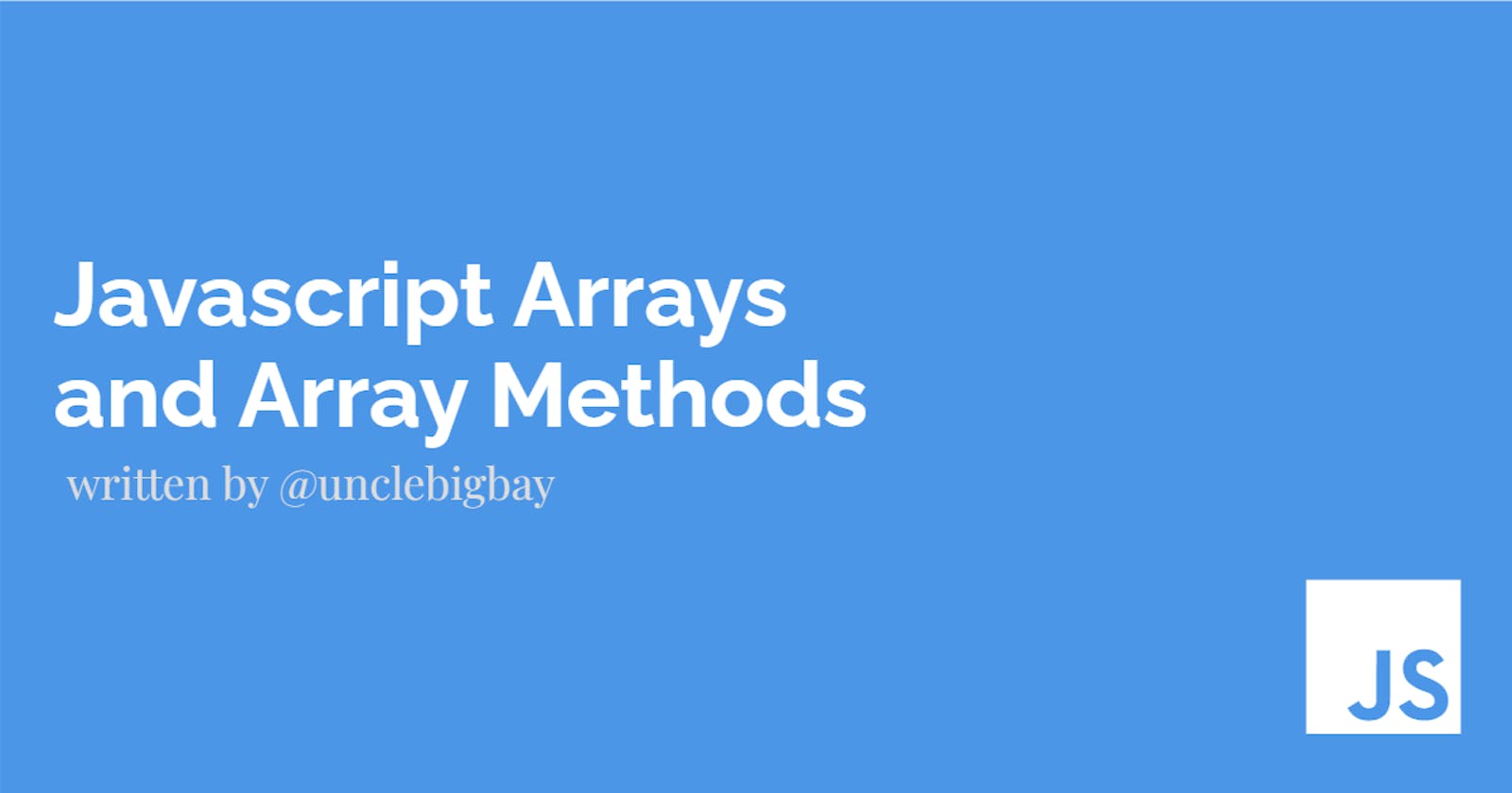 JavaScript Arrays and Array Methods