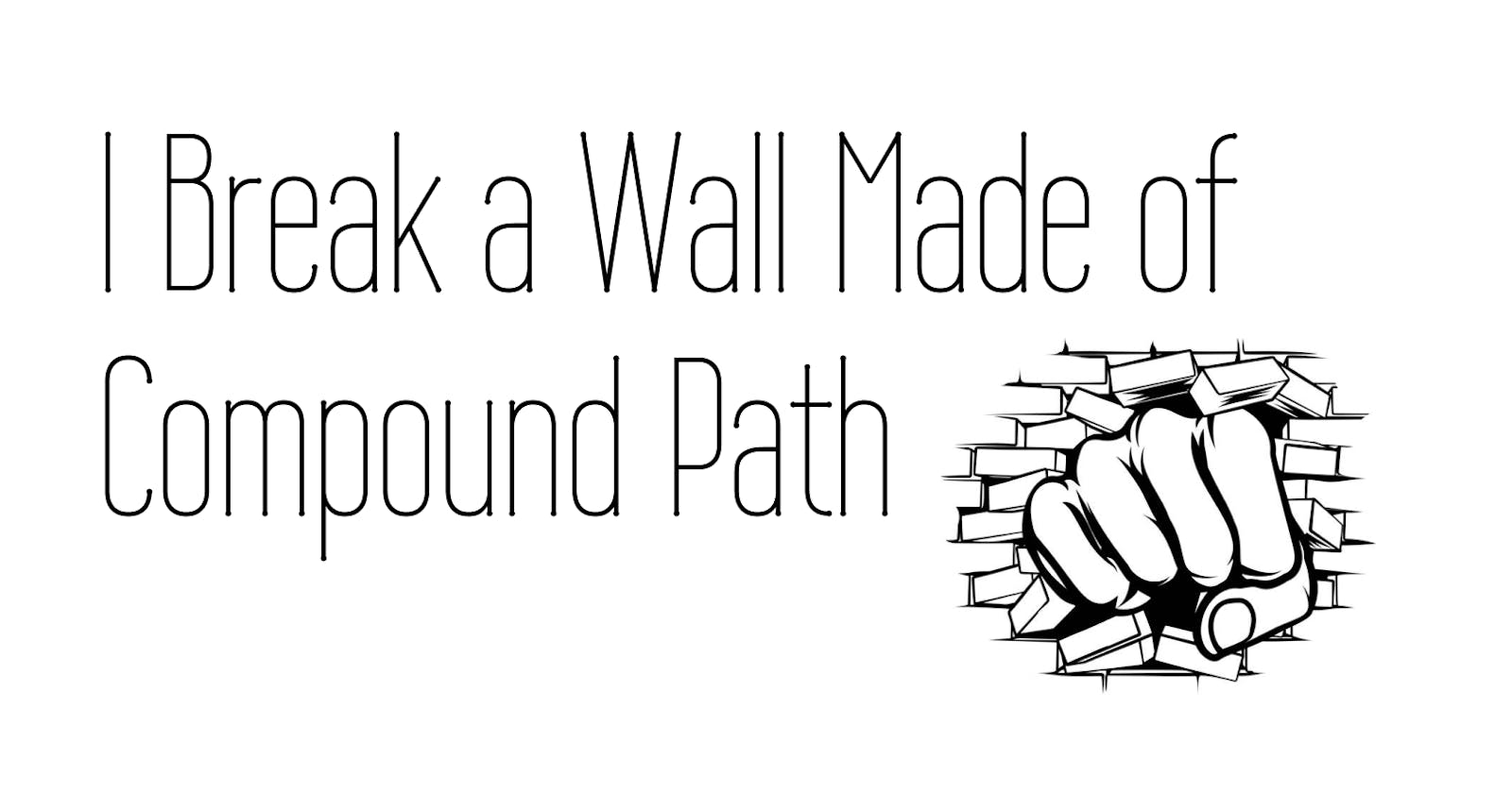 I Break a Wall Made of Compound Path