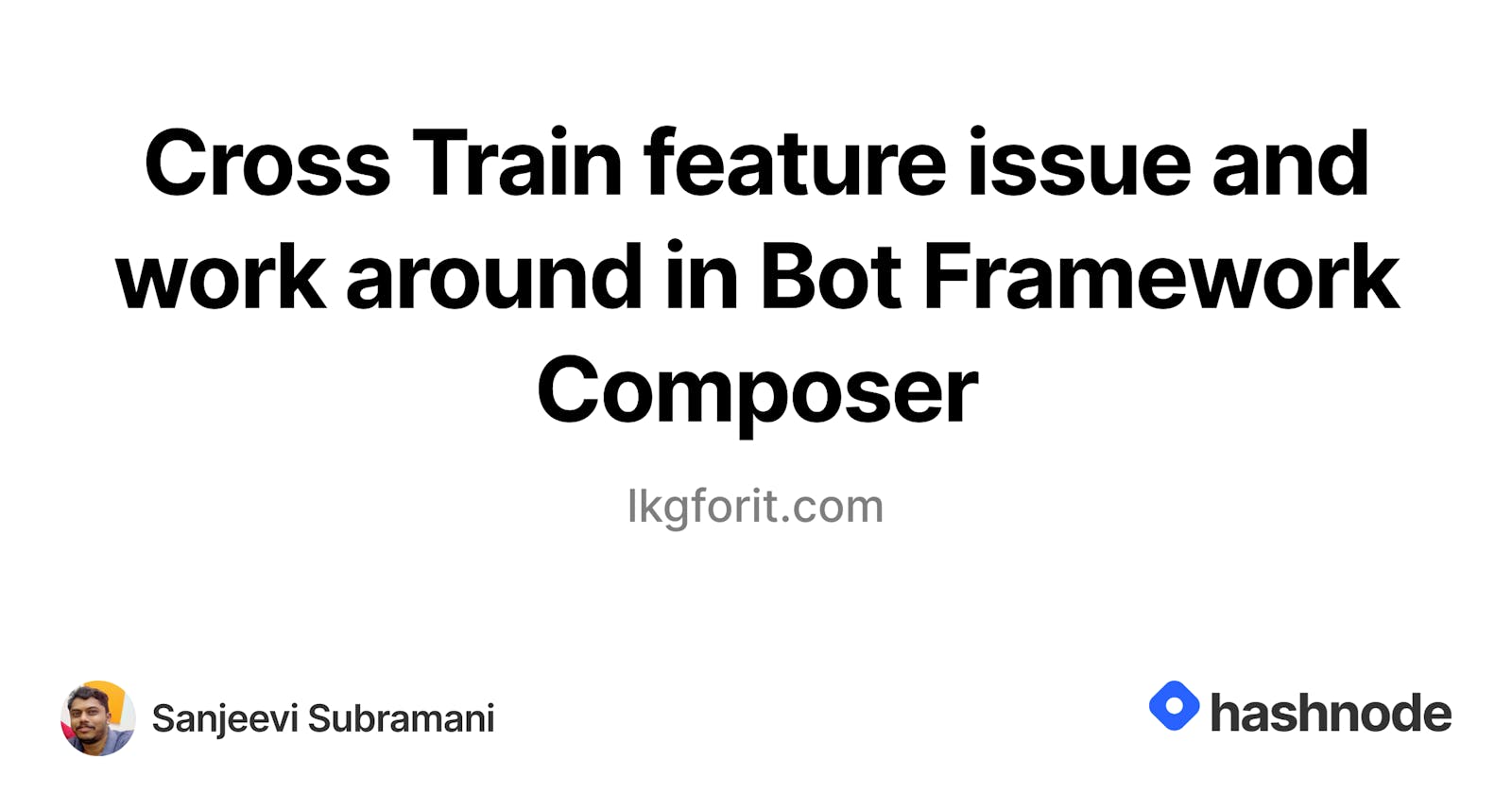 Cross Train feature issue and work around in Bot Framework Composer