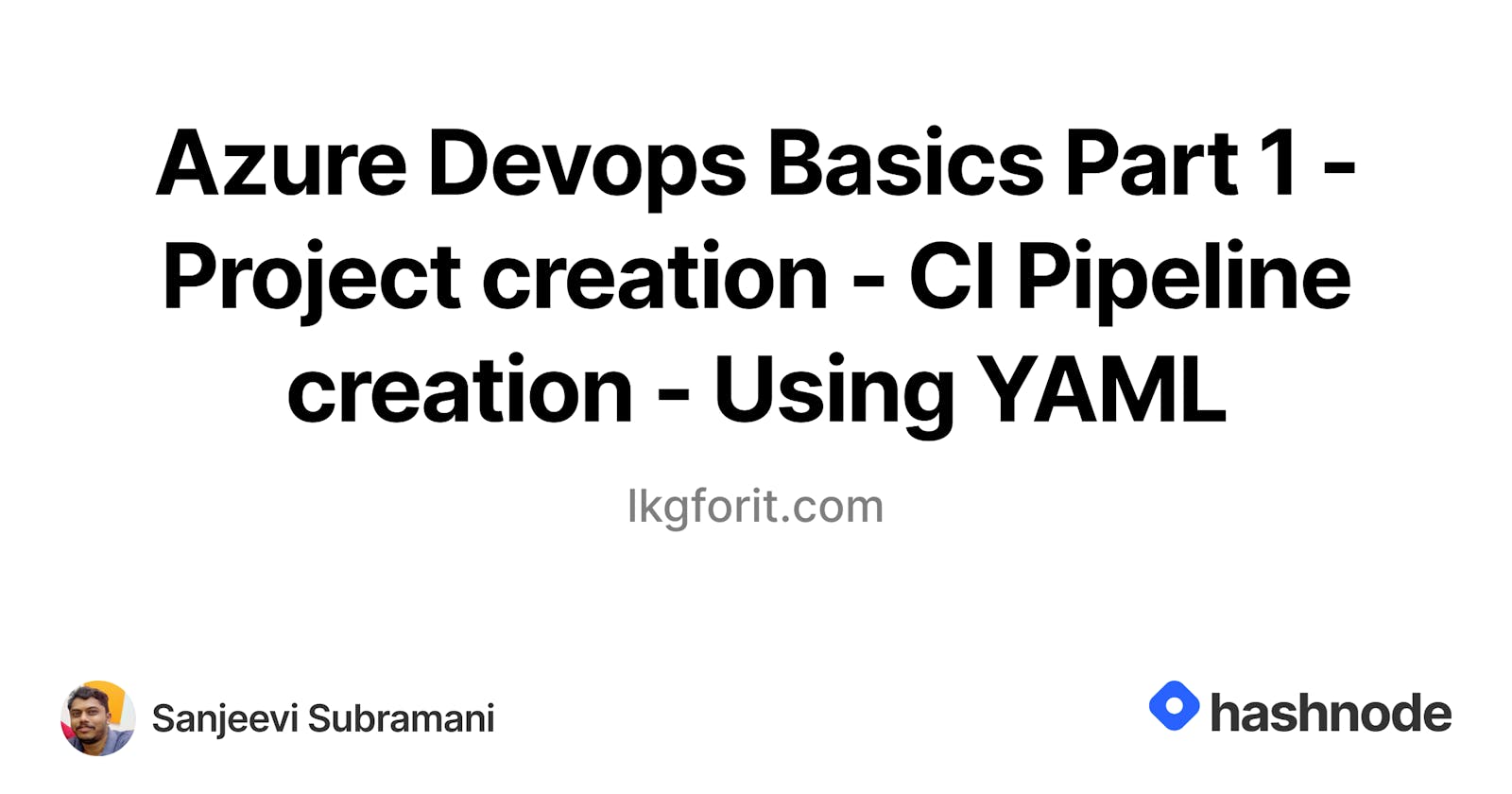 Azure Devops Basics Part 1 - Project creation - CI Pipeline creation - Using YAML
