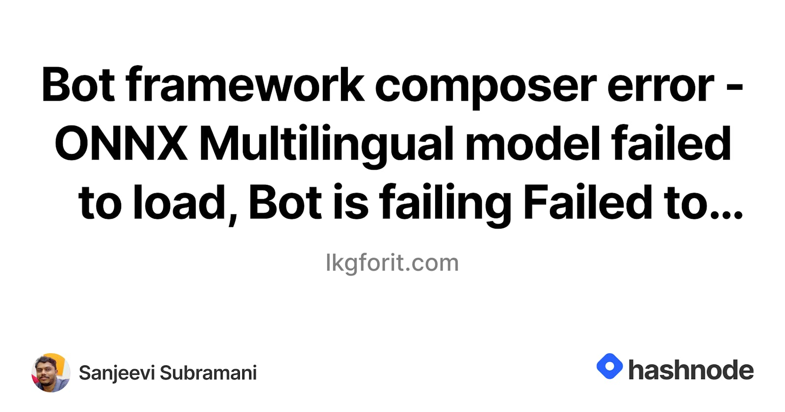 Bot framework composer error - ONNX Multilingual model failed to load, Bot is failing Failed to find or load Model with path