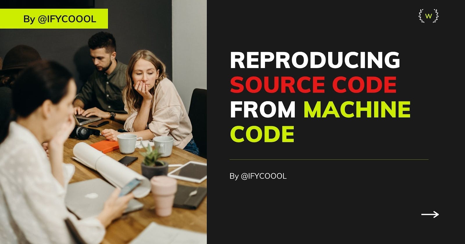 Can the Source codes be reproduced from Machine codes, if lost?