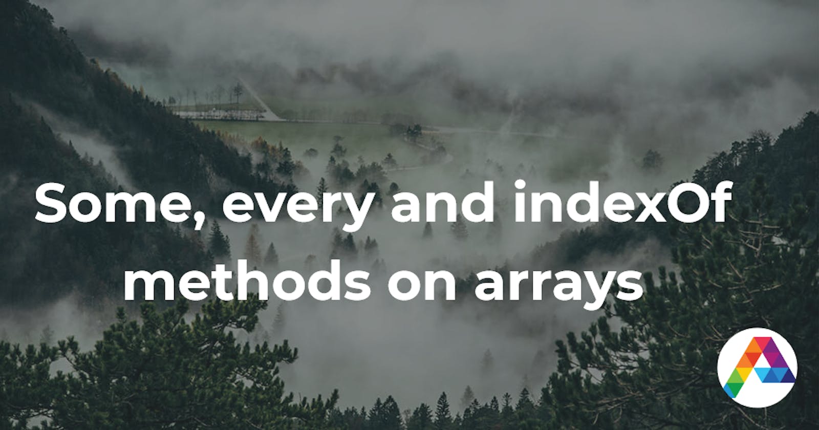 Some, every and indexOf methods on arrays