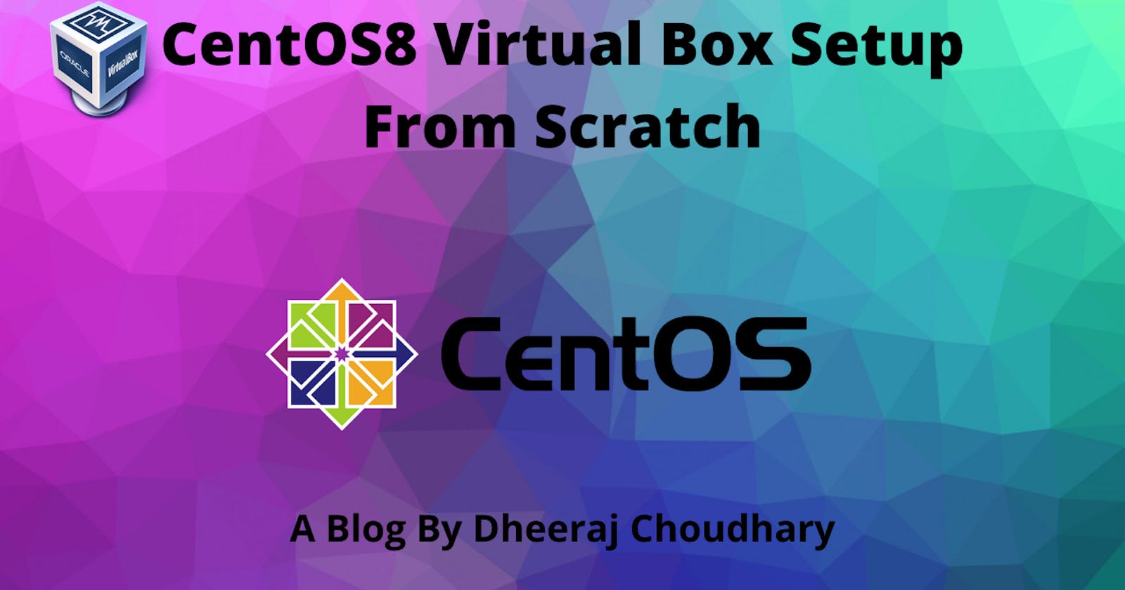 CentOS8 Virtual Box Setup From Scratch