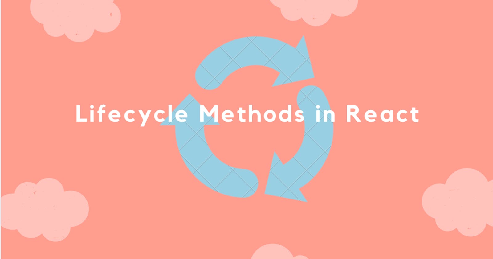 Lifecycle Methods in React