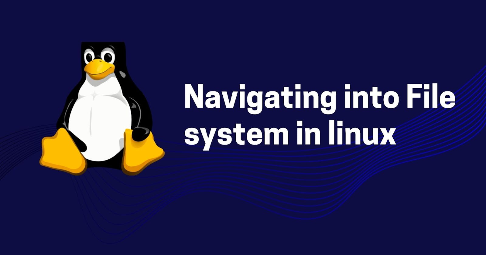 Navigating into File system in Linux🐧