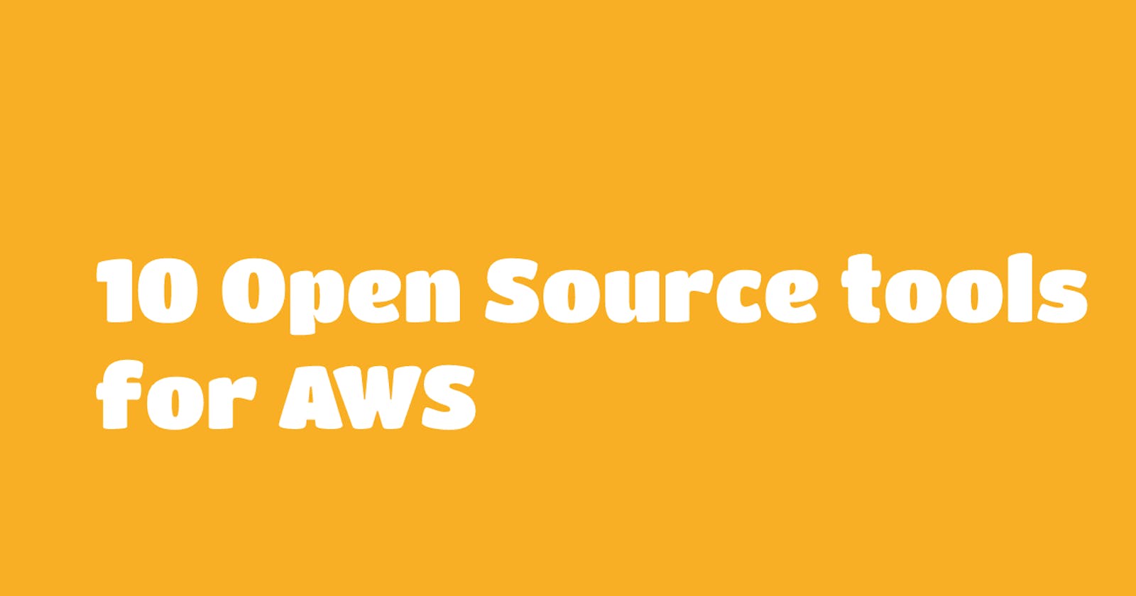 10 Third party Open Source tools for AWS