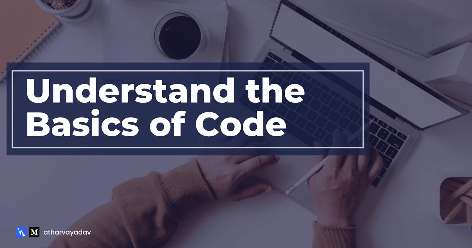 Understand the basics of Code