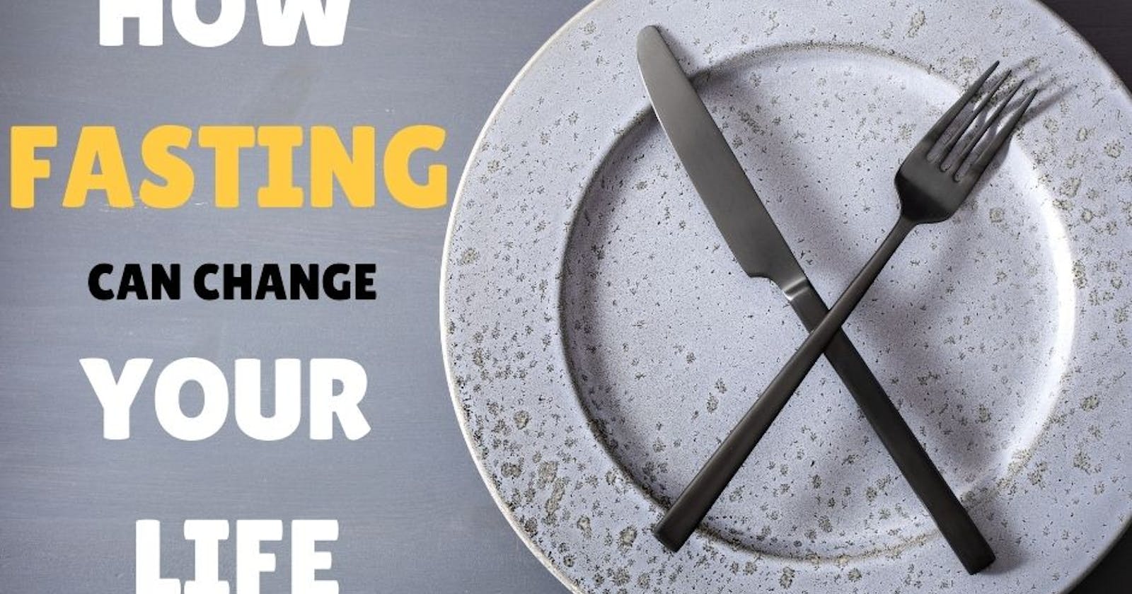 Step by Step Guide on How Fasting Can Change your Life
