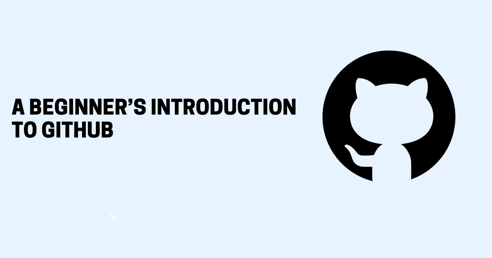 A Beginner’s Introduction to GitHub