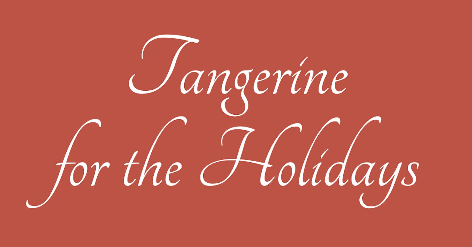 FontDiscovery 🖼️ 50: Tangerine the Perfect Font for Christmas