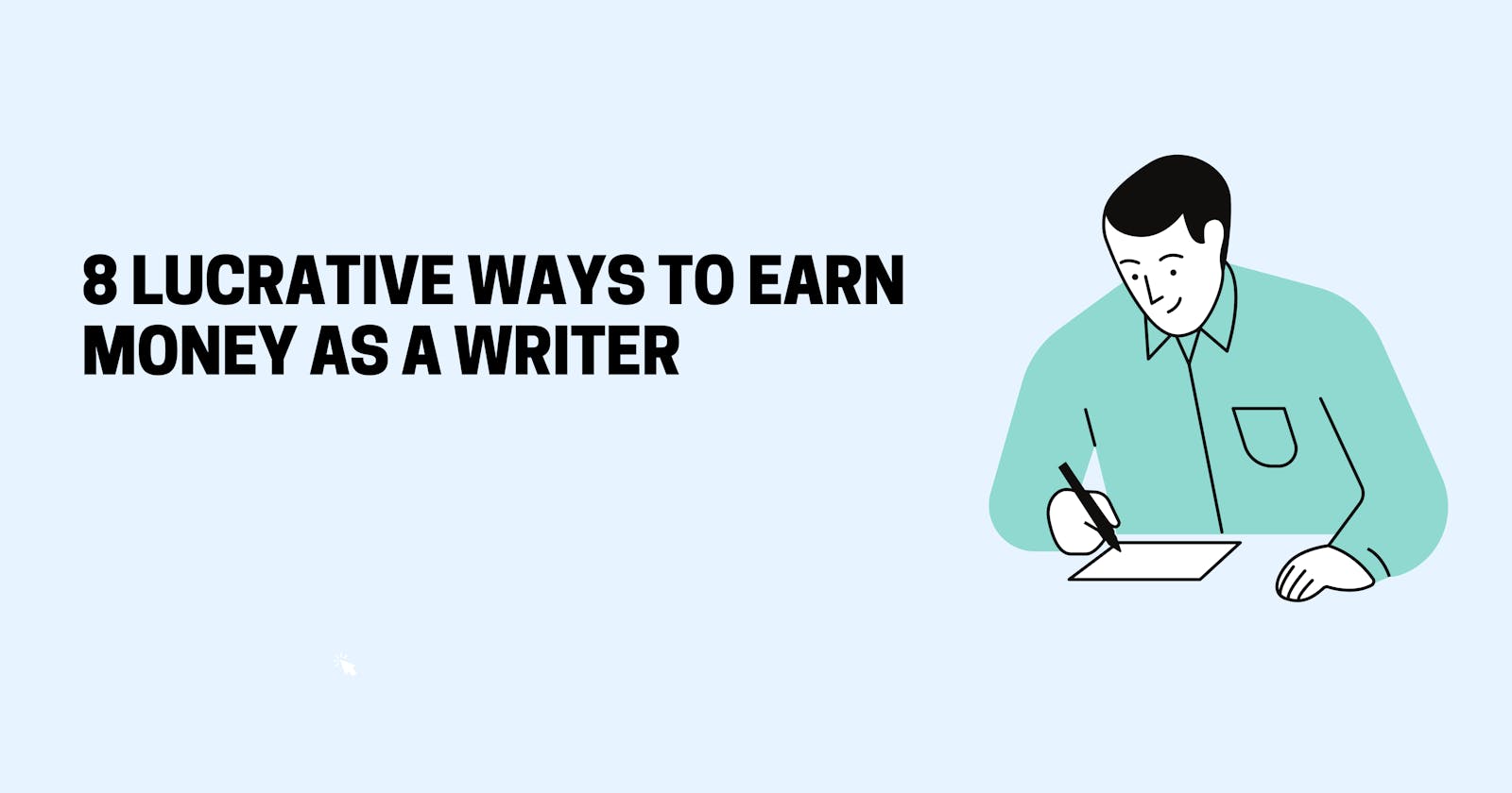 8 Lucrative Ways To Earn Money As A Writer