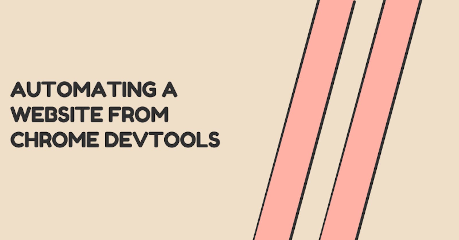 Automating a website from Chrome DevTools