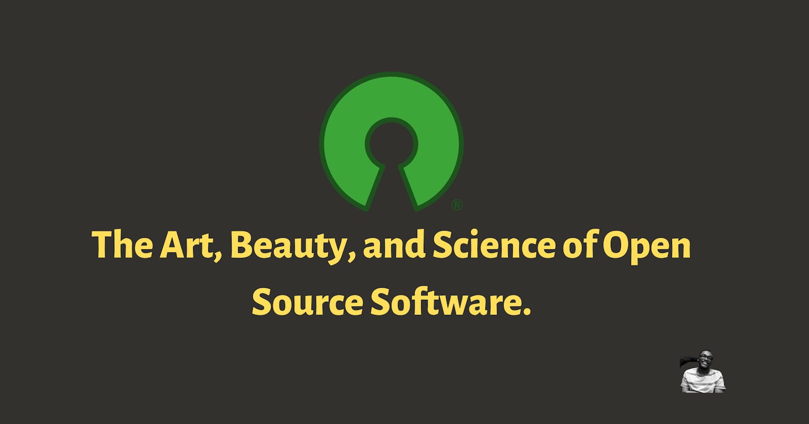 Open Source Software: The Art, the Beauty, and the Science.