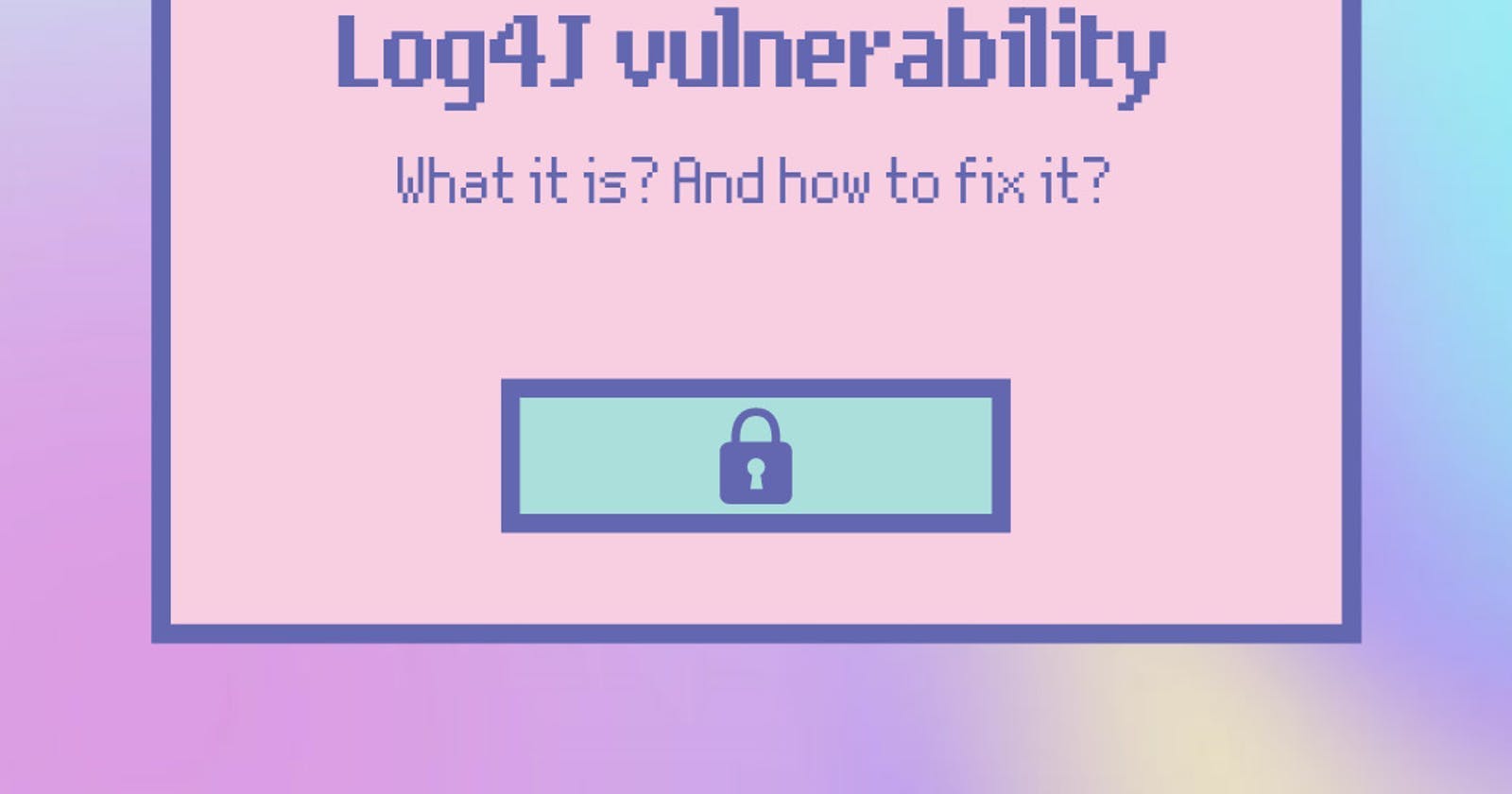 Massive Log4j Java vulnerability: What it is & how to fix it?