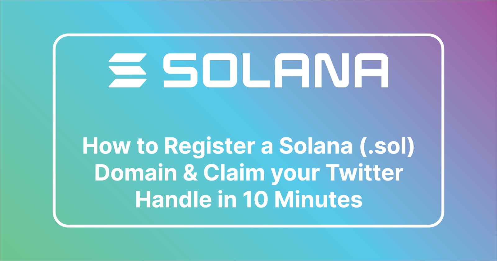 How to Register a Solana (.sol) Domain & Claim your Twitter Handle in 10 Minutes