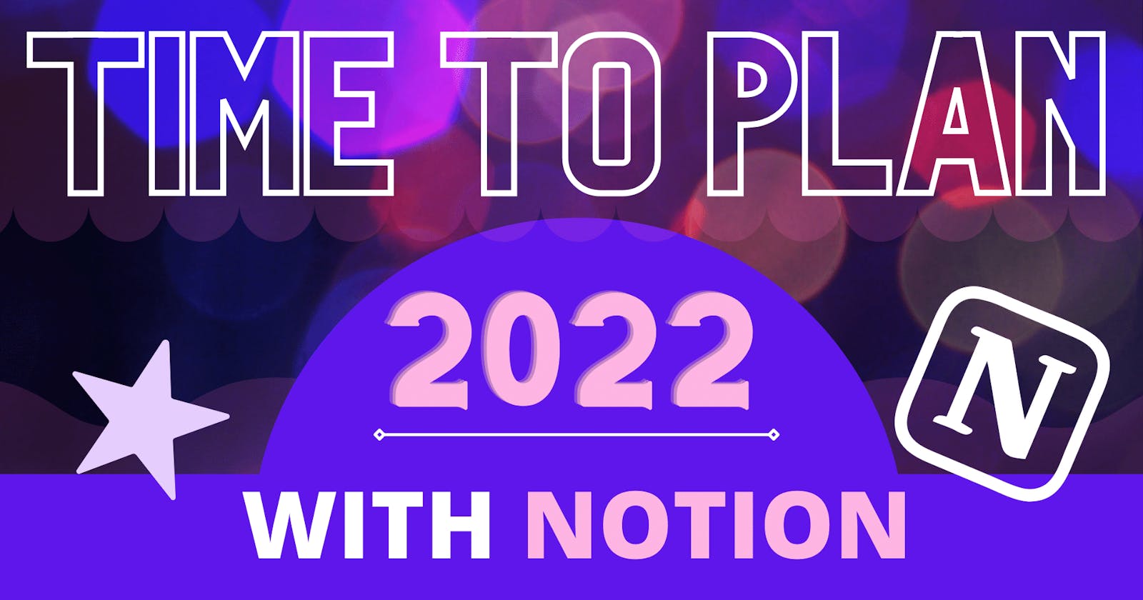Set up your NOTION space for 2022 NOW!