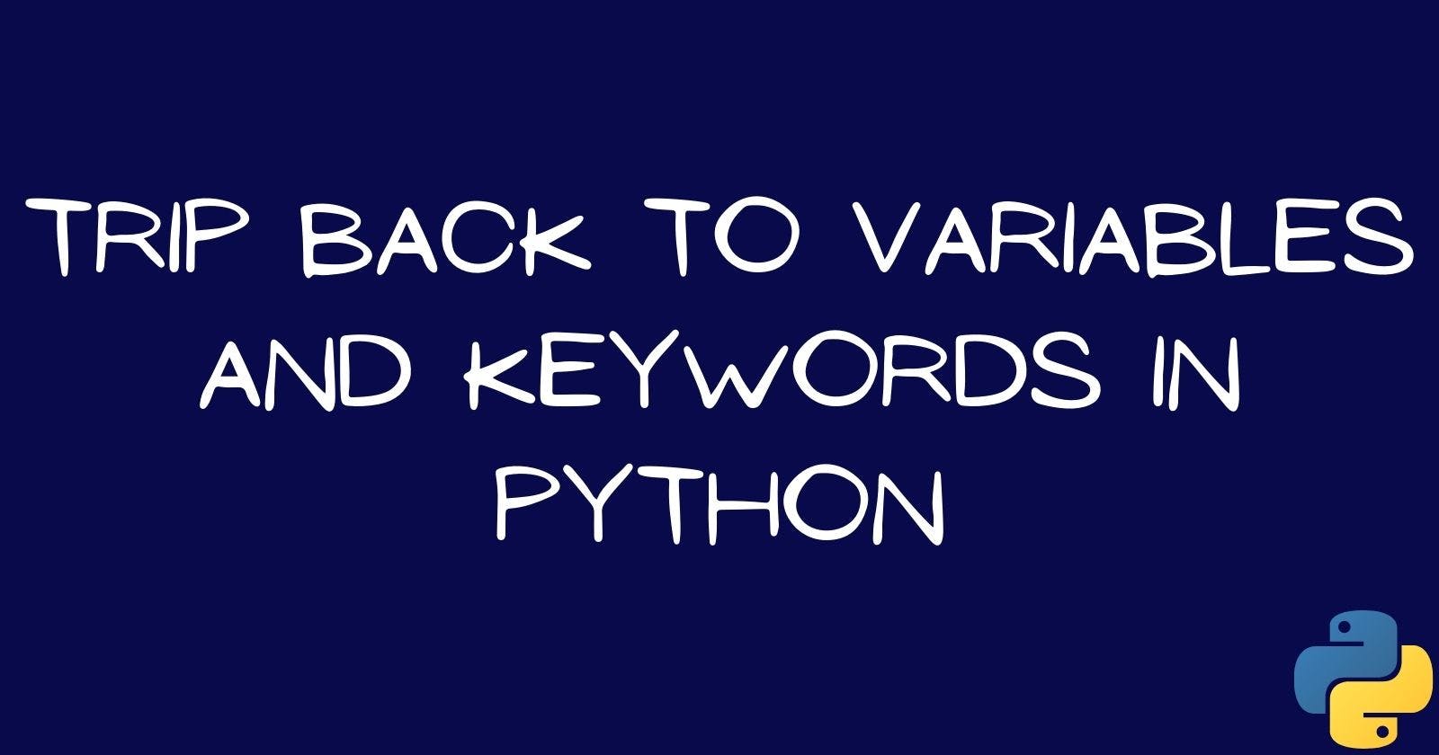 Trip Back to Variables and Keywords in Python