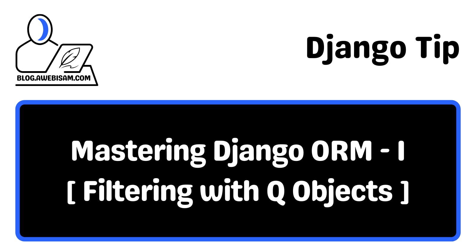 Mastering Django ORM I | Use Q objects to filter Django Queryset.
