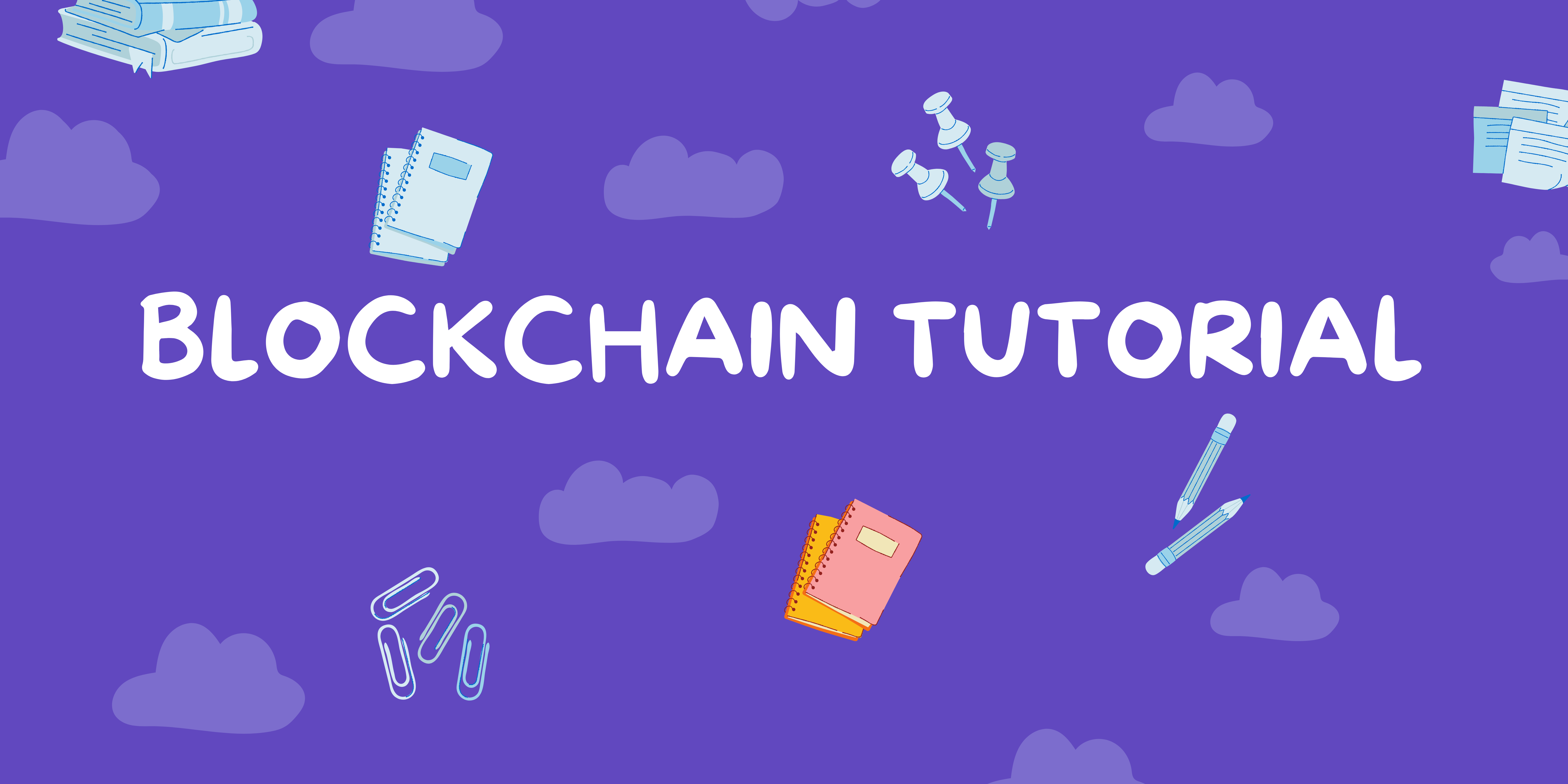 BLOCKCHAIN TUTORIAL