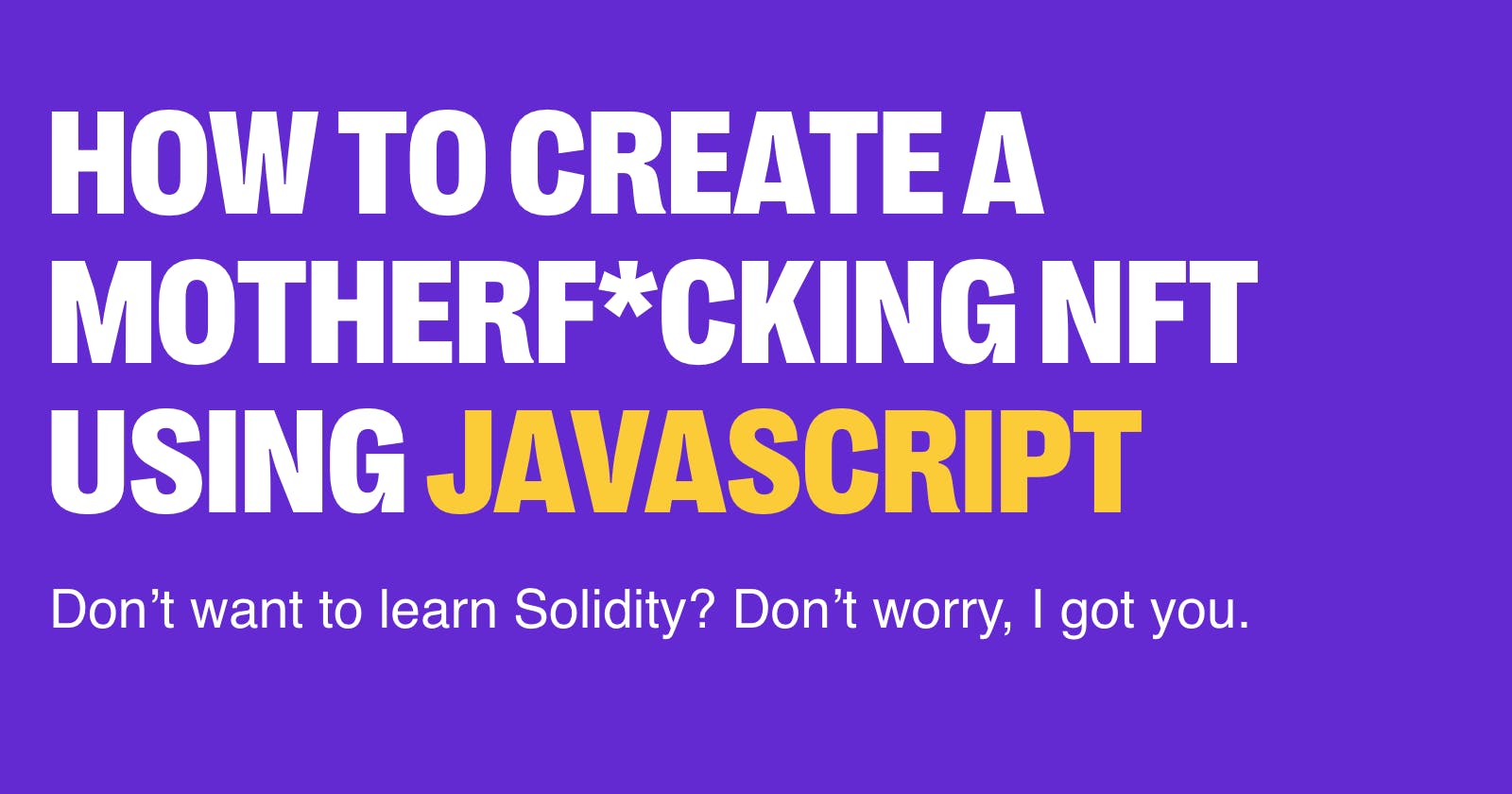 How to create a motherf*cking NFT using JavaScript