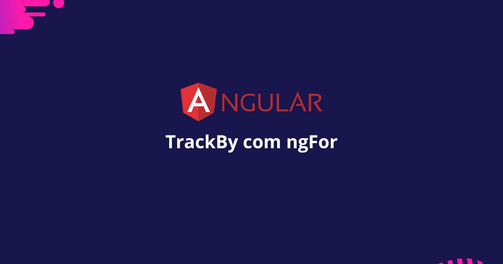 Utilizando TrackByFunction com ngFor no framework Angular.
