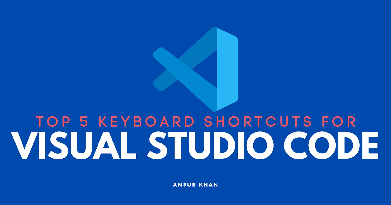 Top 5 Visual Studio Code Keyboard Shortcuts