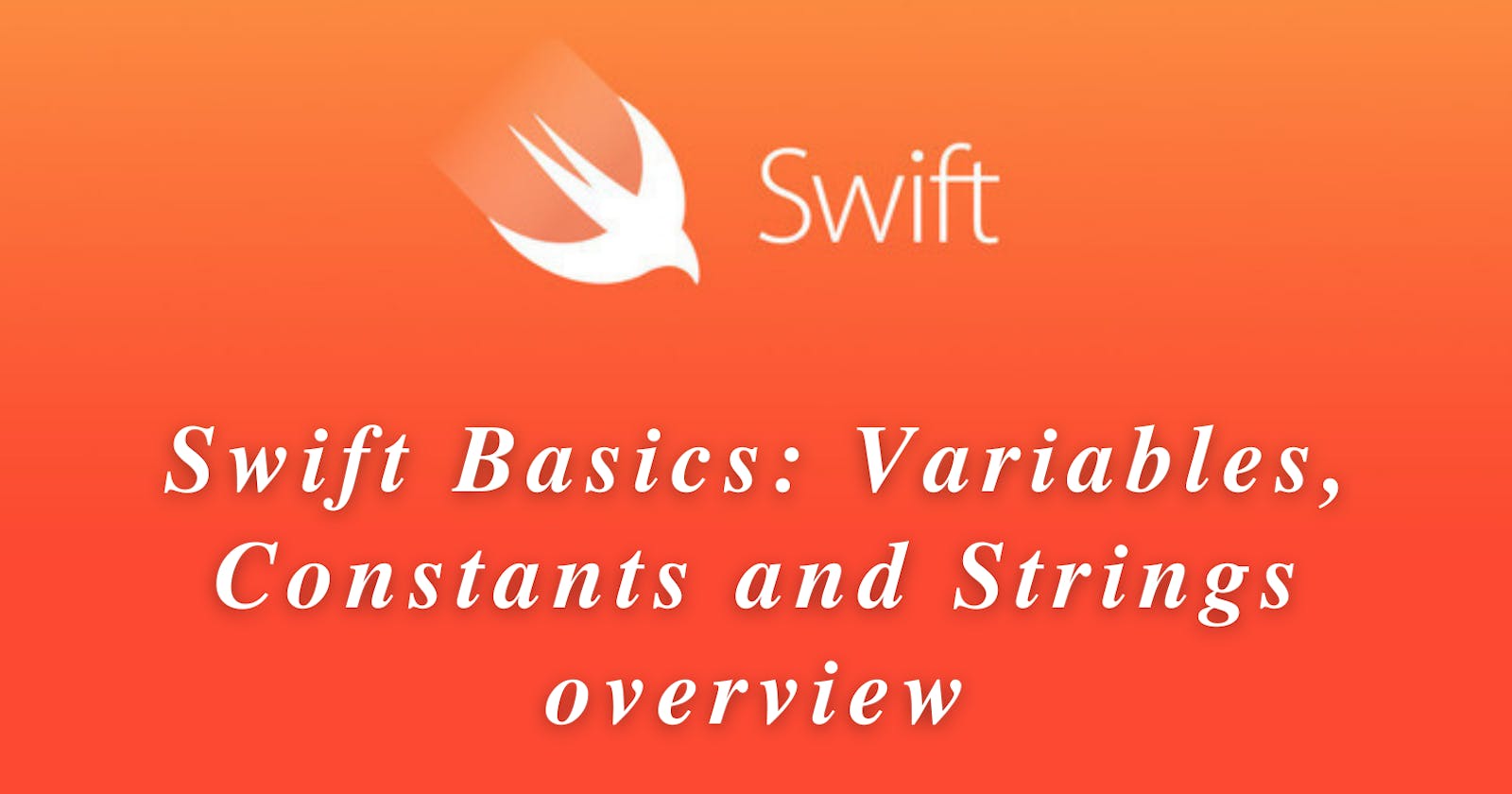 Swift Basics: Variables, Constants and Strings overview