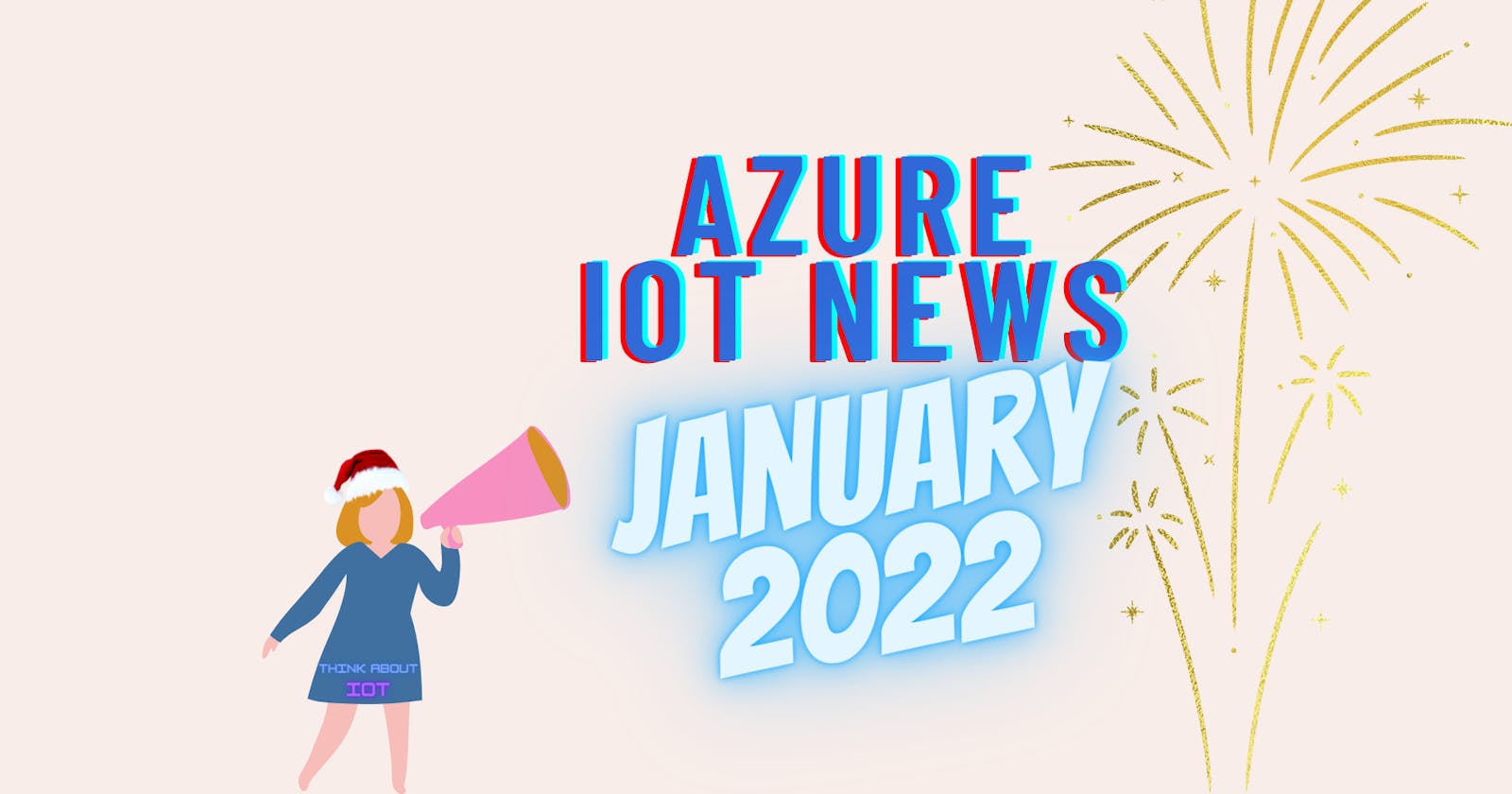 Azure IoT News – January 2022 by Think About IoT