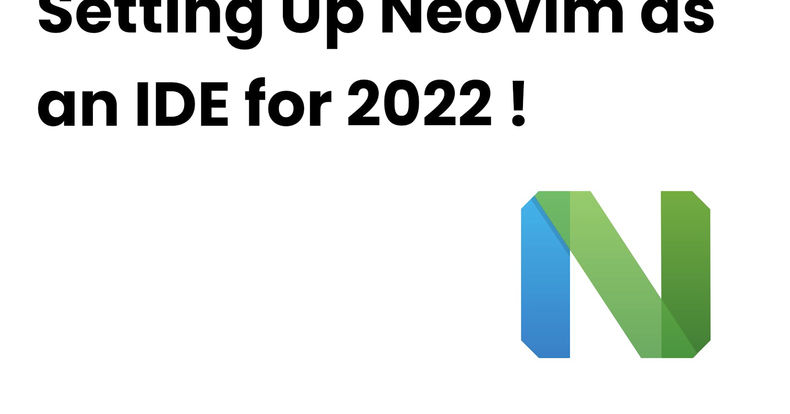 Setting Up Neovim as IDE in 2022 !