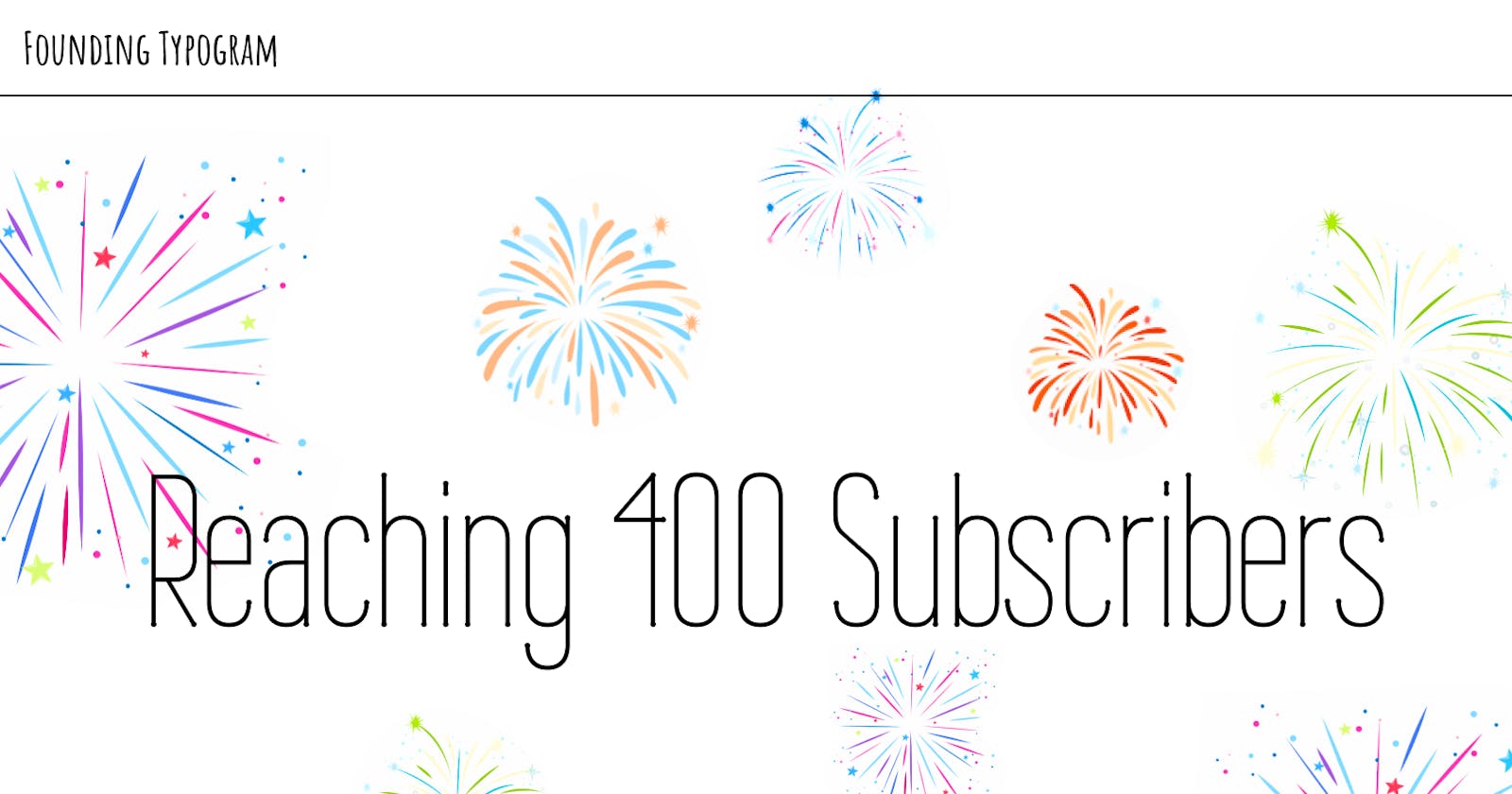 Finally Reaching 400 Subscribers on My Newsletter!