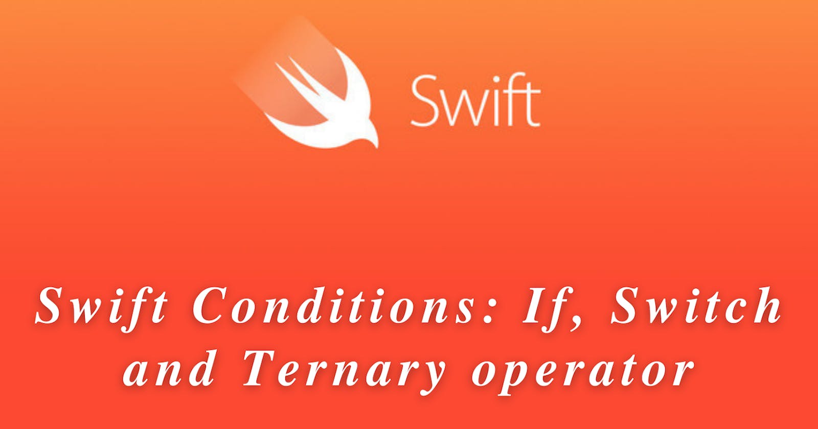 Swift Conditions: If, Switch and Ternary operator