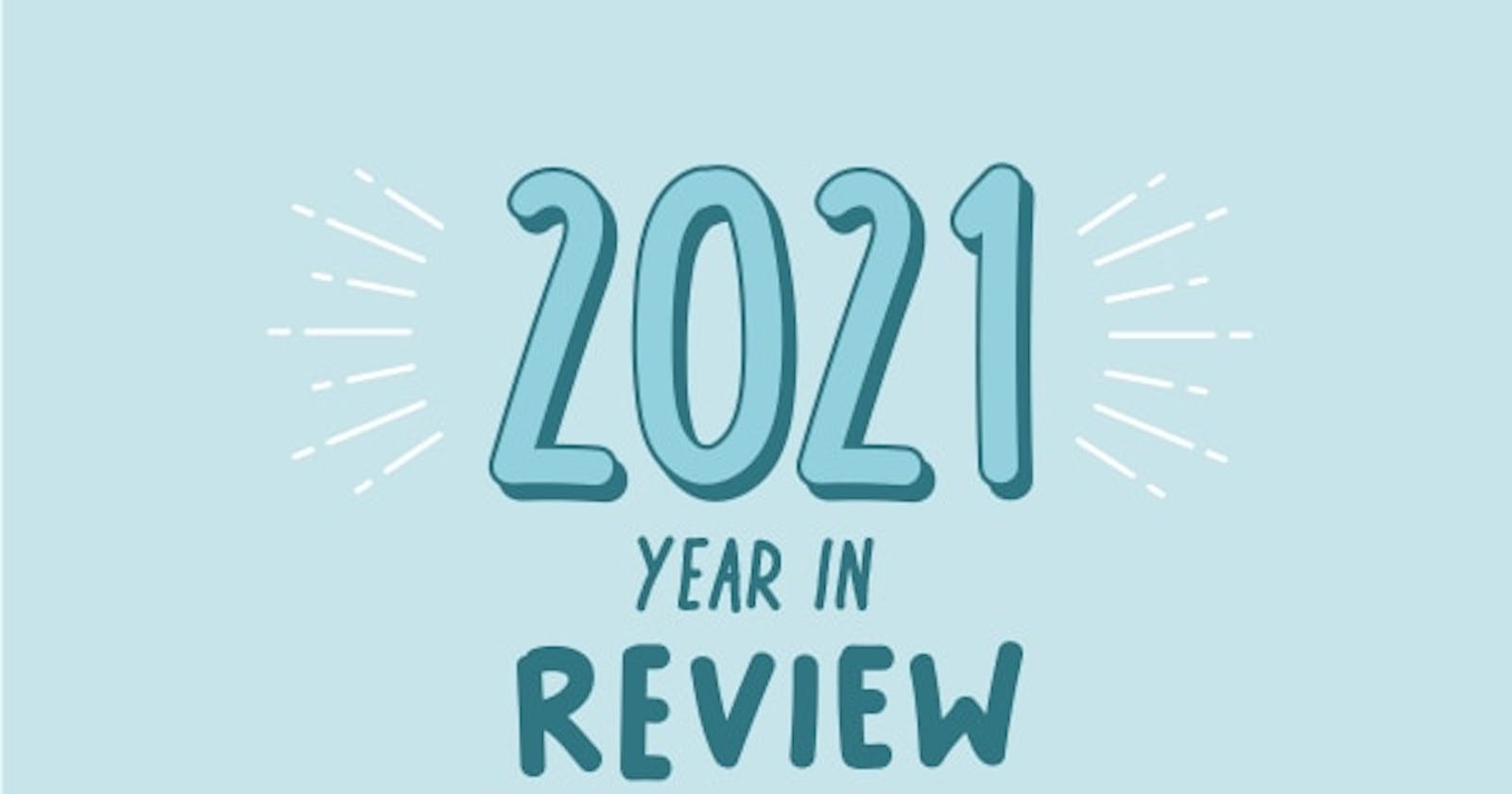 My 2021 in Review: The Good, The Bad & The Ugly
