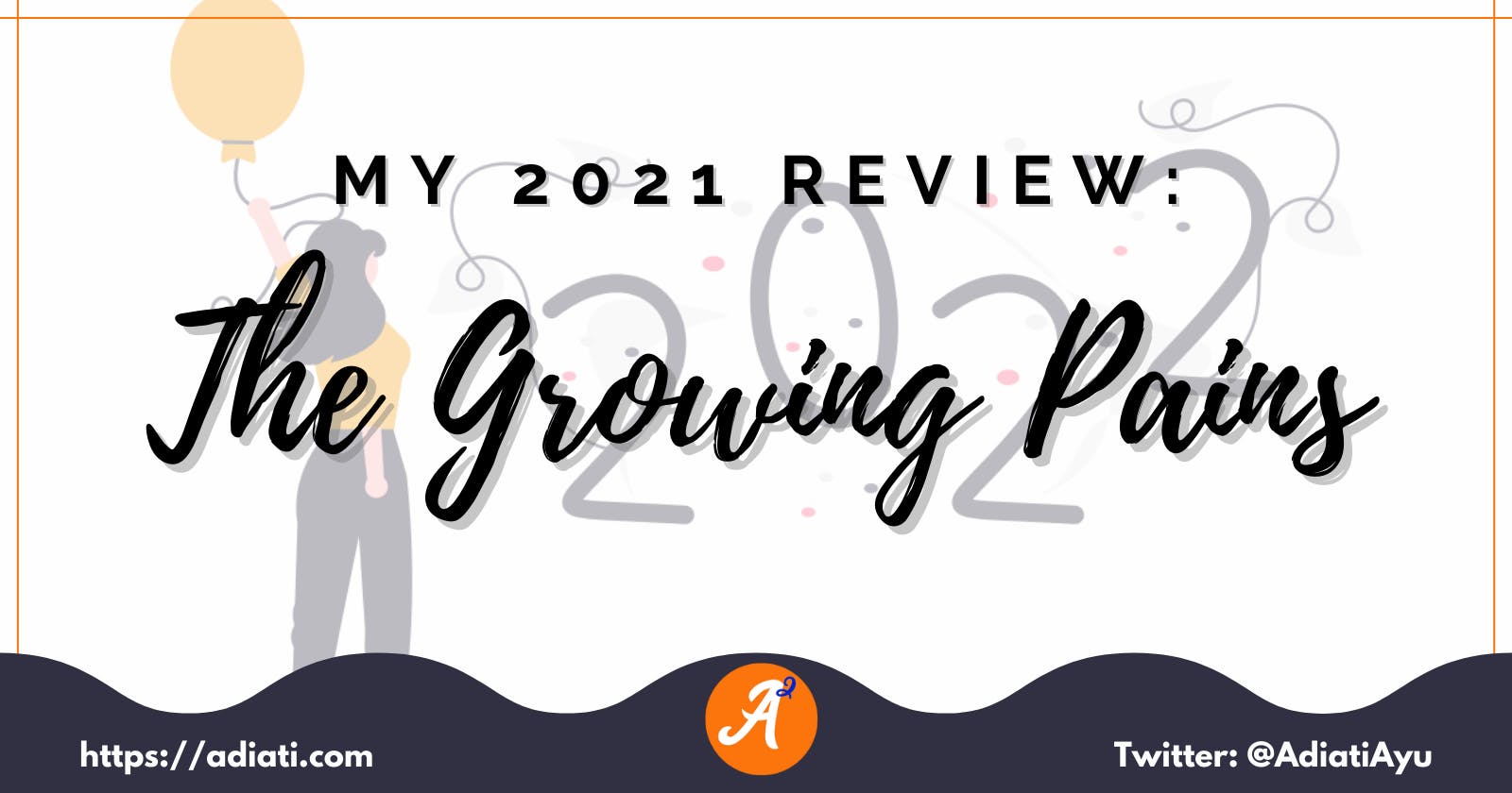 My 2021 Review: The Growing Pains