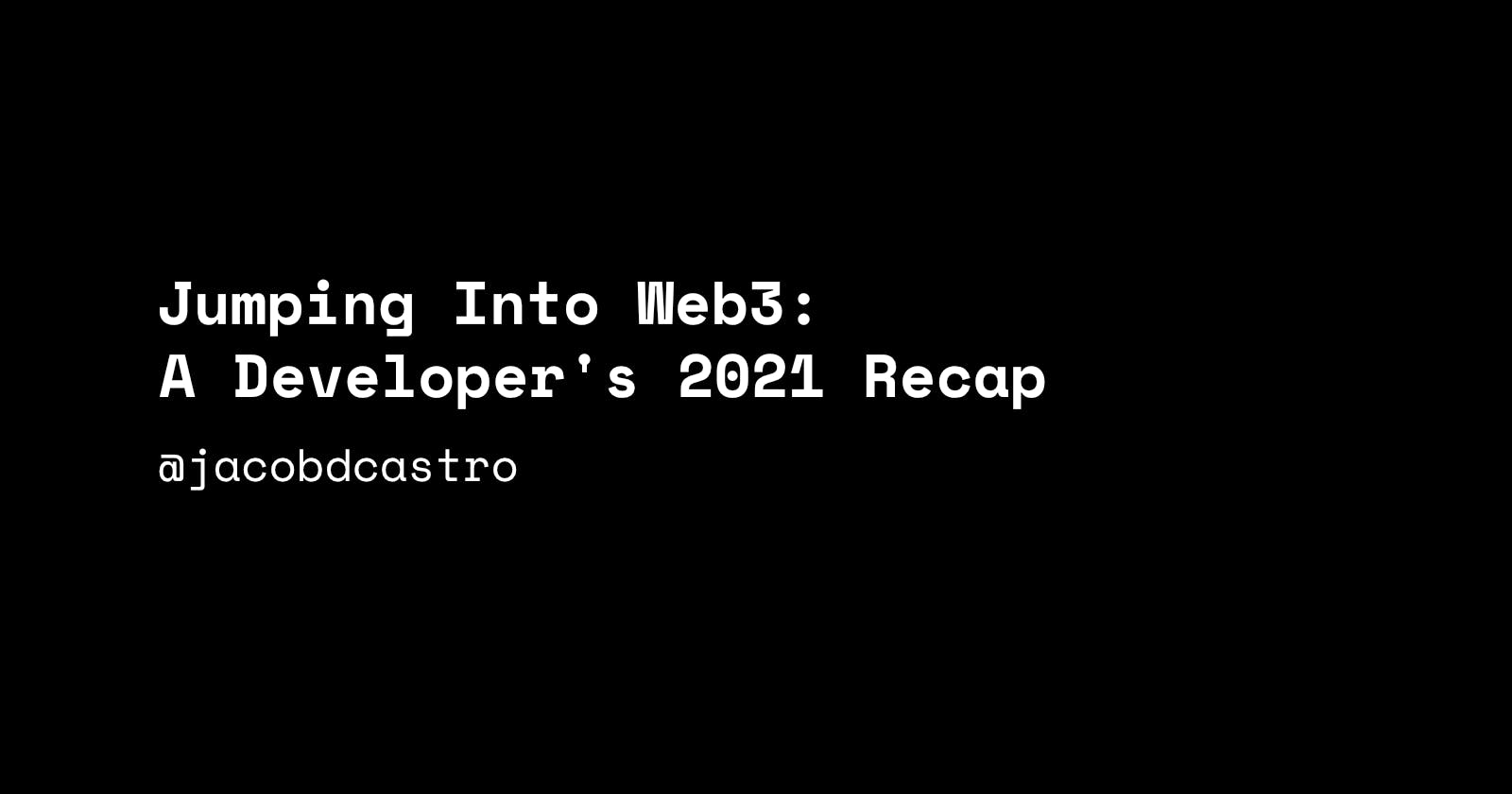 Jumping into Web3: A Developer's 2021 Recap