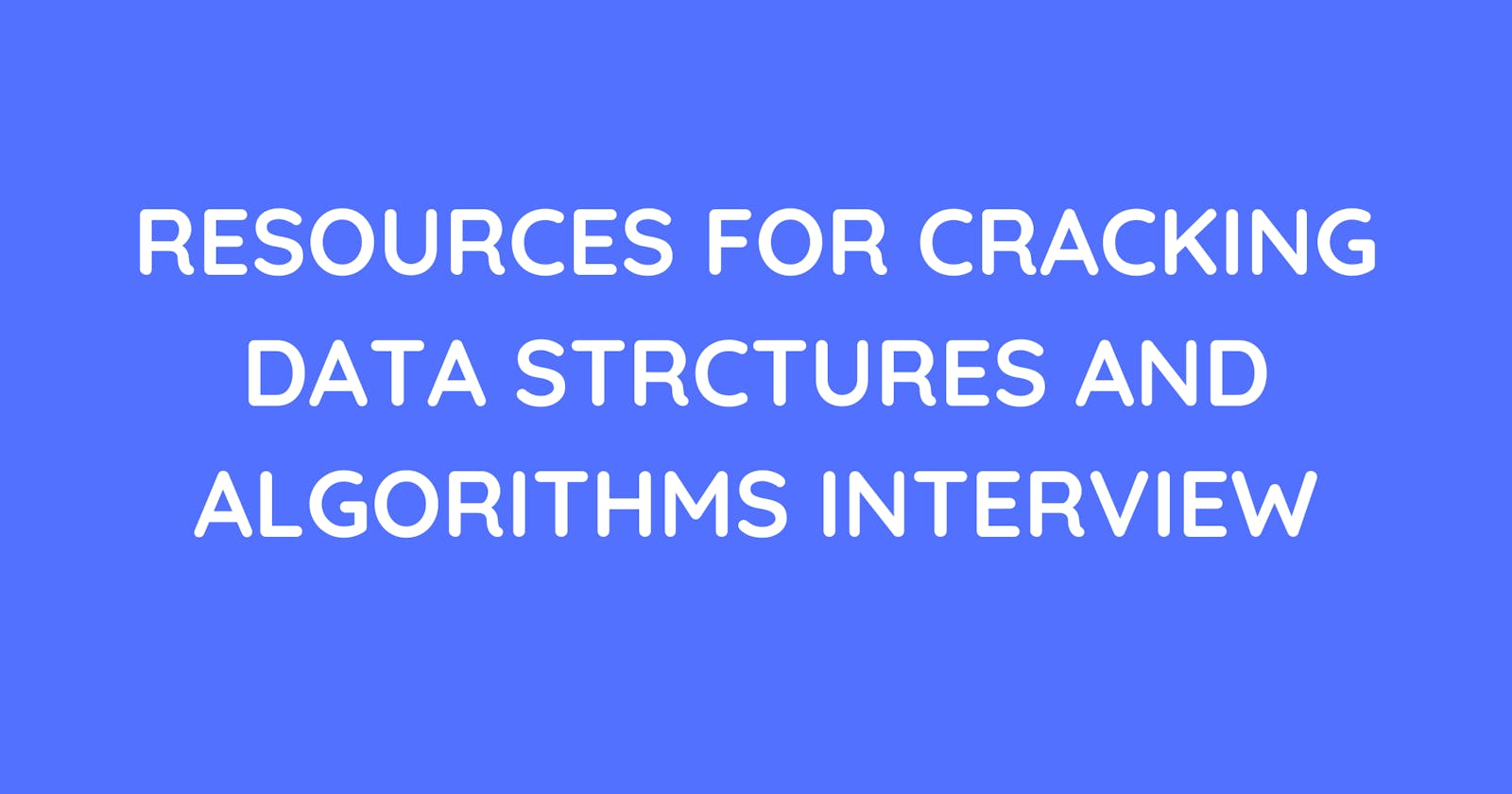 Resources for cracking data structures and algorithms interview