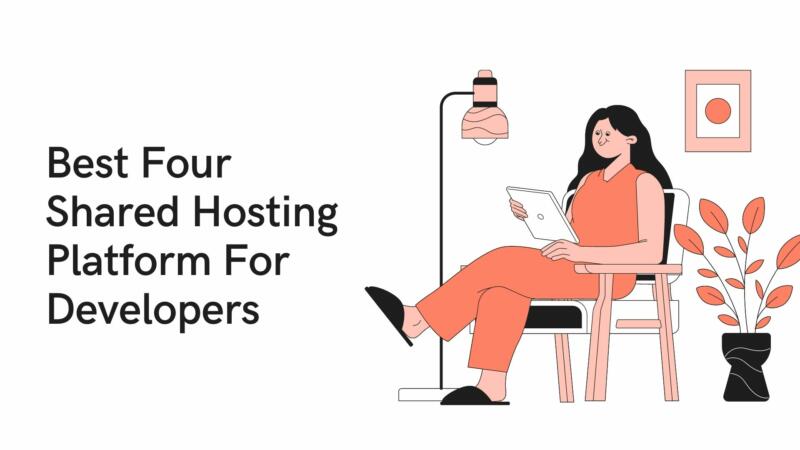 Best 4 Shared Hosting Providers For Developers