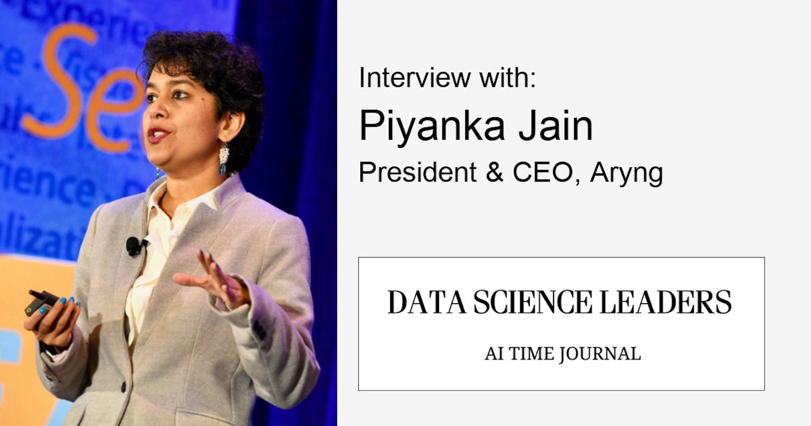 How to Build a Successful Data-Driven Organization – Hear from Piyanka Jain